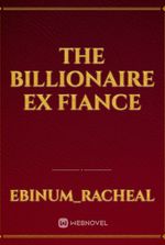THE BILLIONAIRE EX FIANCE