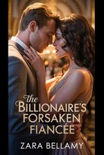 The Billionaire's Forsaken Fiancée