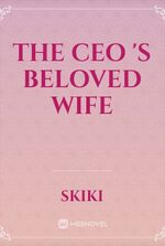 The CEO 's Beloved Wife