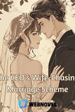 The CEO's Wife-Chasing Marriage Scheme