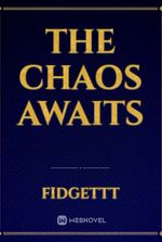 The Chaos Awaits
