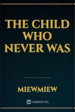 The child who never was