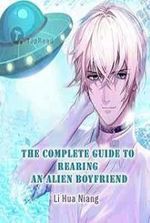 The Complete Guide to Rearing an Alien Boyfriend