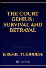 The Court Genius : Survival and Betrayal