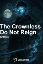 The Crownless Do Not Reign