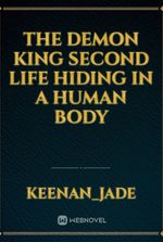 the demon king second life hiding in a human body