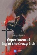 The Experimental Log of the Crazy Lich