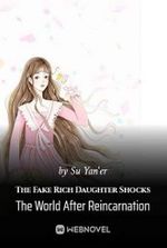 The Fake Rich Daughter Shocks The World After Reincarnation