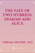 The fate of two Hybrids: Demian and Alice