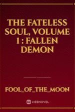 The Fateless Soul, volume 1 : Fallen Demon