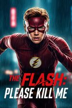 The Flash : Please Kill Me