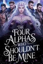 The Four Alphas Who Shouldn’t Be Mine