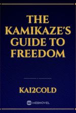 The Kamikaze's Guide To Freedom