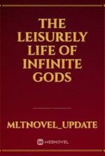 The Leisurely Life of Infinite Gods