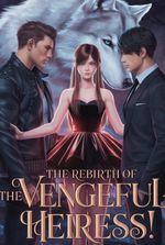 The Rebirth Of A Vengeful Heiress