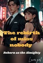 The rebirth of miss nobody: Reborn as the Almighty
