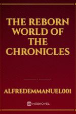THE REBORN WORLD OF THE CHRONICLES