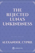 The Rejected Luna's Unkindness