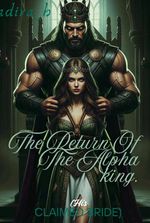 THE RETURN OF THE ALPHA KING; His Claimed Bride