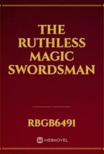 The Ruthless Magic Swordsman