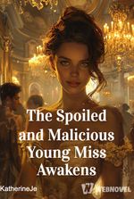 The Spoiled and Malicious Young Miss Awakens