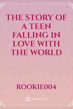 The story of a teen falling in love with the world