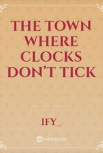 The Town Where Clocks Don’t Tick