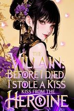 The Villain: Before I Died, I Stole A Kiss From The Heroine