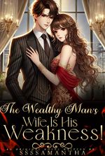 The Wealthy Man's Wife is His Weakness!