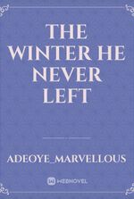 The winter he never left