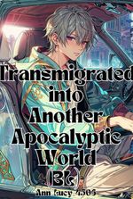 Transmigrated into Another Apocalyptic World (BL)