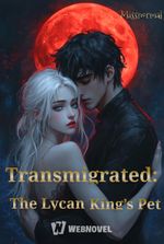 Transmigrated: The Lycan King’s Pet