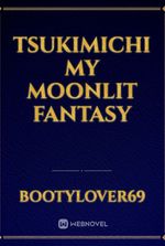 TSUKIMICHI My Moonlit Fantasy