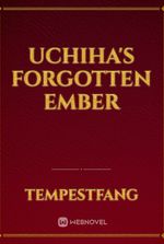 Uchiha's forgotten Ember