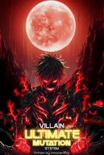 Villain: Ultimate Mutation System in the Alternate World