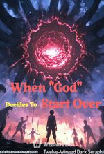 When "God" Decides To Start Over