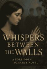 Whispers Between The Walls