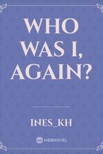 Who was I, again?