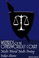 Wizards of the Otherworldly Court - Multi-World Multi-Protag Isekai Stories