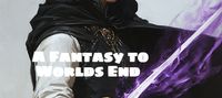 A Fantasy to Worlds End