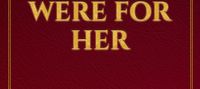 All my wars were for her
