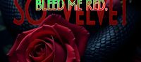 Bleed Me Red, So Velvet