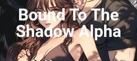 Bound To The Shadow Alpha
