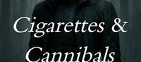 Cigarettes and Cannibals