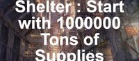 God-Level Shelter : Start with 1000000 Tons of Supplies