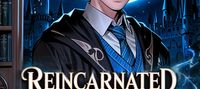Harry Potter : Reincarnated to Rewrite Hogwarts History