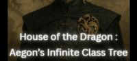 House of the Dragon: Aegon's Infinite Class Tree