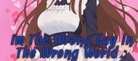 I'm The Wrong Guy In The Wrong World : It's An Otome Game?