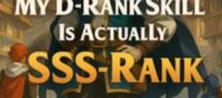 My D Rank Skill is Actually SSS-Rank