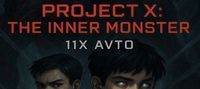 project X: the inner monster